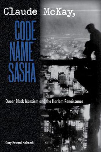 claude mckay, code name sasha,queer black marxism and the harlem renaissance