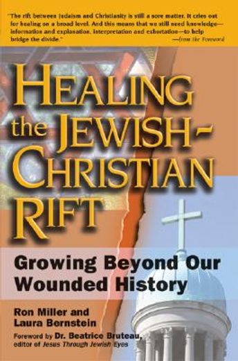healing the jewish-christian rift,growing beyond our wounded history