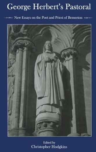 George Herbert's Pastoral: New Essays on the Poet and Priest of Bemerton (en Inglés)