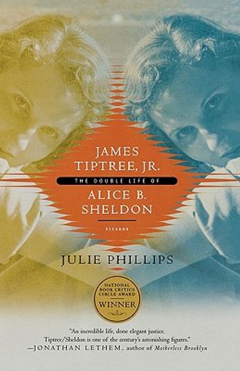 James Tiptree, Jr. The Double Life of Alice b. Sheldon (in English)