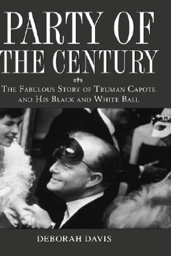 party of the century,the fabulous story of truman capote and his black and white ball (in English)