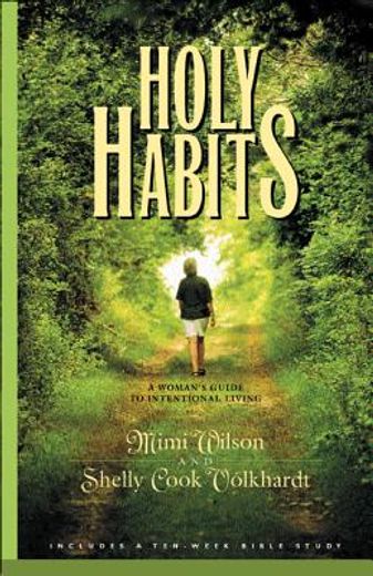 holy habits,a womans guide to intentional living (en Inglés)