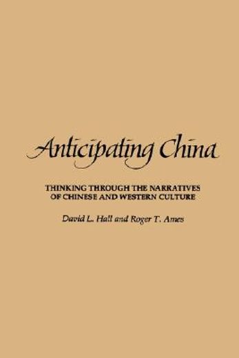 anticipating china,thinking through the narratives of chinese and western culture