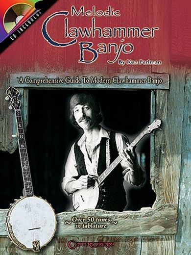 melodic clawhammer banjo,a comprehensive guide to modern clawhammer banjo