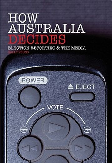 how australia decides,election reporting and the media