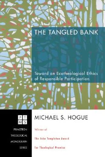 the tangled bank,toward an ecotheological ethics of responsible participation