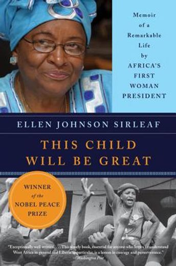 this child will be great,memoir of a remarkable life by africa´s first woman president (en Inglés)