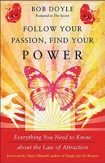 follow your passion, find your power,everything you need to know about the law of attraction