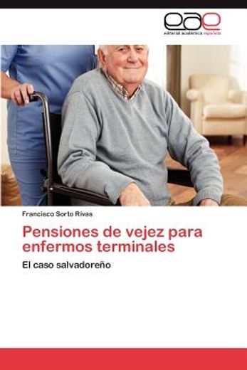 pensiones de vejez para enfermos terminales (in Spanish)