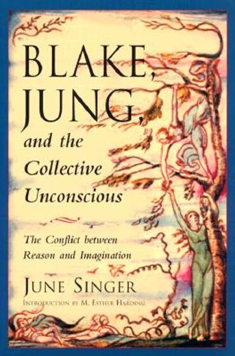 blake, jung, and the collective unconscious,the conflict between reason and imagination