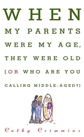 when my parents were my age, they were old...or...who are you calling middle-aged?