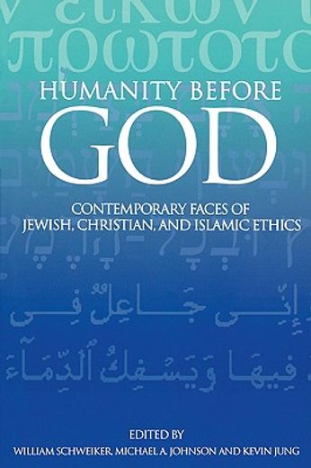 humanity before god,contemporary faces of jewish, christian, and islamic ethics