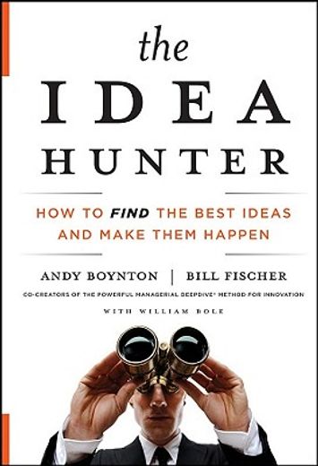 the idea hunter,how to find the best ideas and make them happen (in English)