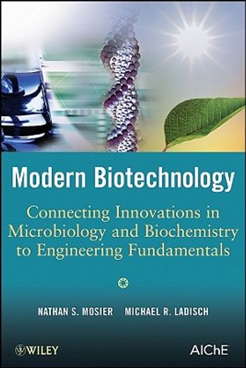 modern biotechnology,connecting innovations in microbiology and biochemistry to engineering fundamentals