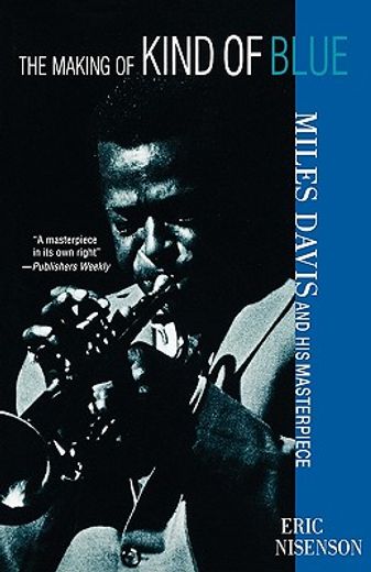 the making of kind of blue,miles davis and his masterpiece (en Inglés)