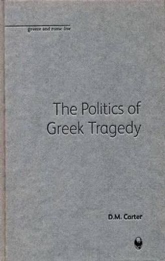 The Politics of Greek Tragedy (en Inglés)