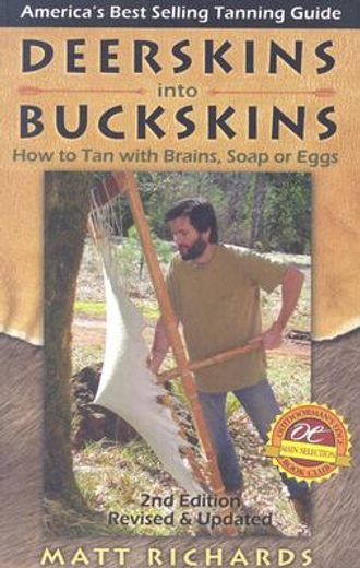 deerskins into buckskins,how to tan with brains soap or eggs (en Inglés)