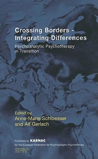 crossing borders - integrating differences,psychoanalytic psychotherapy in transition