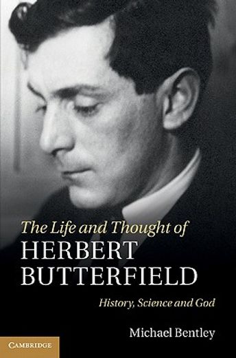 the life and thought of herbert butterfield,history, science and god