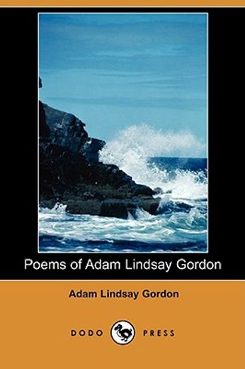 poems of adam lindsay gordon (dodo press)