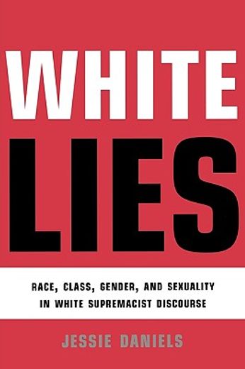 white lies,race, class, gender & sexuality in white supremacist discourse