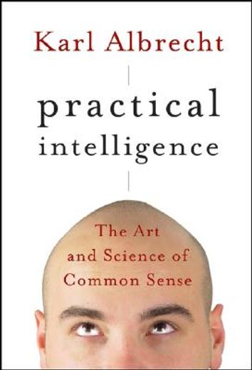 practical intelligence,the art and science of common sense (in English)
