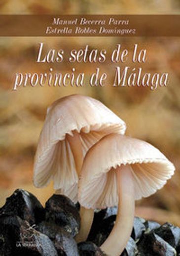 las setas de la provincia de málaga : guía de sus especies más comunes