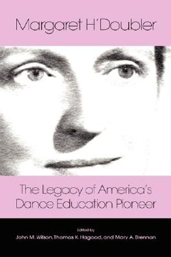 margaret h´doubler,the legacy of america´s dance education pioneer