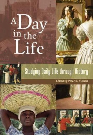 a day in the life,studying daily life through history