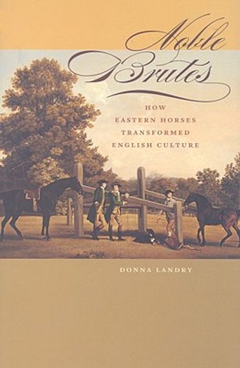 noble brutes,how eastern horses transformed english culture