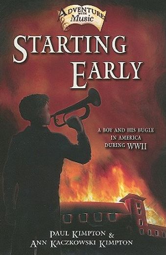 starting early,a story about a boy and his bugle in america during wwii