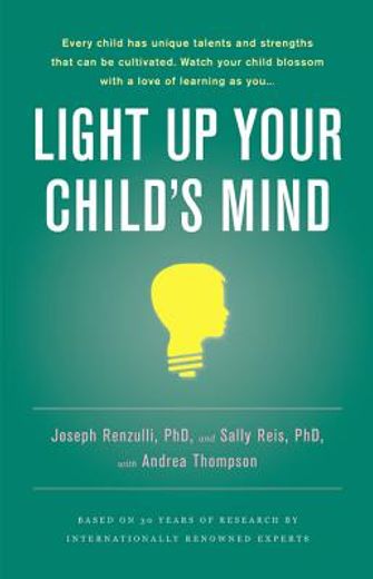 light up your child´s mind,finding a unique pathway to happiness and success (en Inglés)