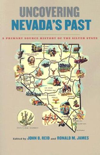 uncovering nevada´s past,a primary source history of the silver state