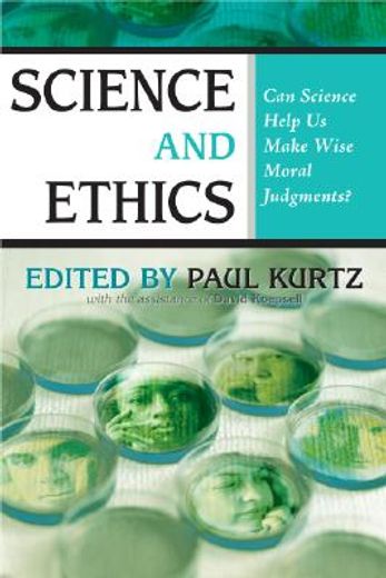 science and ethics,can science help us make wise moral judgments?