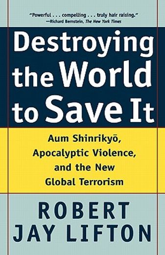 destroying the world to save it,aum shinrikyo, apocalyptic violence, and the new global terrorism (en Inglés)
