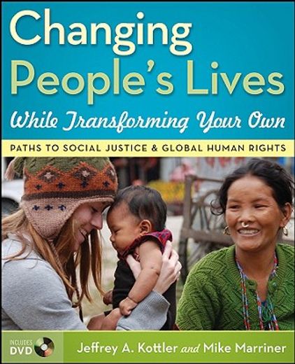 changing people´s lives while transforming your own,paths to social justice and global human rights