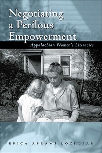 negotiating a perilous empowerment,appalachian women`s literacies