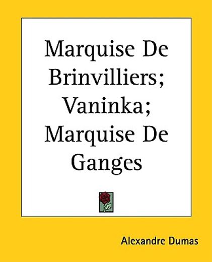 marquise de brinvilliers, vaninka, marquise de ganges