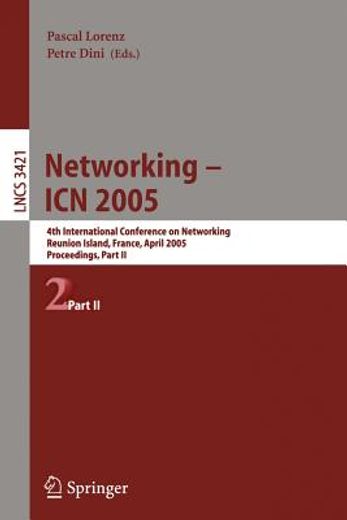 networking,4th international conference on networking, reunion island, france, april 17-21, 2005, proceedings