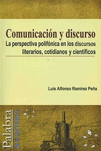 COMUNICACIÓN Y DISCURSO LA PERSPECTIVA POLIFONICA EN LOS DISCURSOS LITERARIO COTIDIANO Y CIENTIFICO