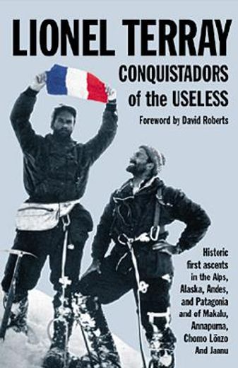 conquistadors of the useless,from the alps to annapurna (in English)