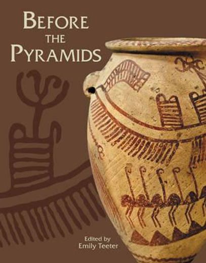 Before the Pyramids: The Origins of Egyptian Civilization (en Inglés)