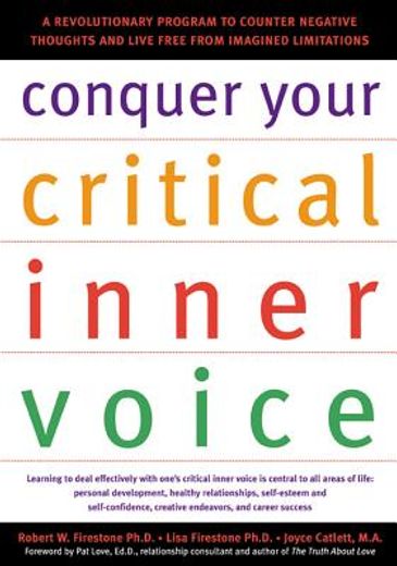 conquer your critical inner voice,a revolutionary program to counter negative thoughts and live free from imagined limitations (en Inglés)