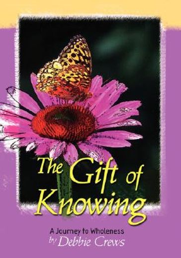 the gift of knowing, a journey to wholeness