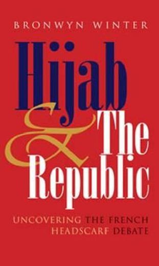 hijab & the republic,uncovering the french headscard debate