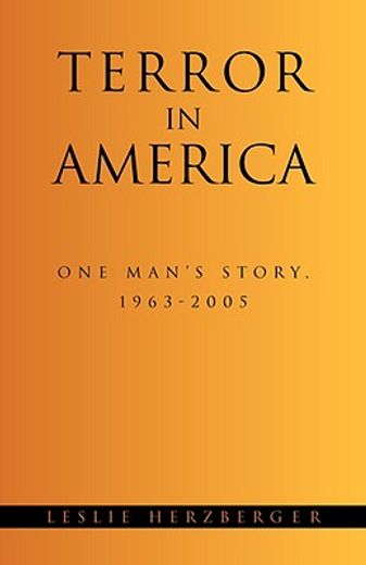 terror in america,one man´s story, 1963-2005
