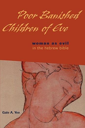 Poor Banished Children of Eve: Woman as Evil in the Hebrew Bible (en Inglés)