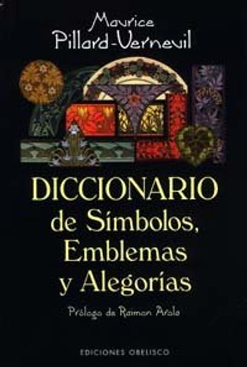 Diccionario de Simbolos, Emblemas y Alegorias