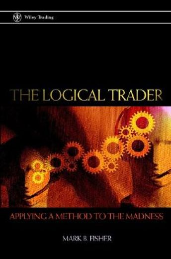 the logical trader,applying a method to the madness