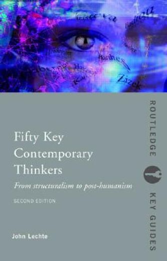 fifty key contemporary thinkers,from structuralism to post-humanism